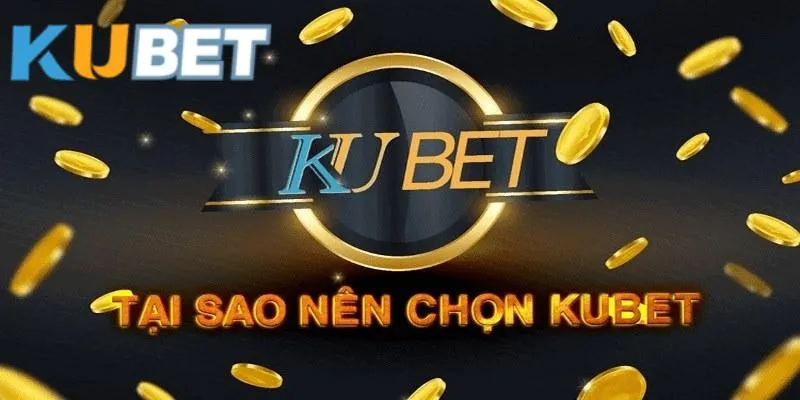 Kubet Viet Nam - khám phá những ưu điểm